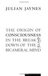 The Origin of Consciousness in the Breakdown of the Bicameral... by Julian Jaynes The Origin of Consciousness in the Breakdown of the Bicameral... by Julian Jaynes