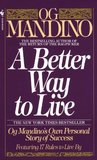 A Better Way to Live by Og Mandino A Better Way to Live by Og Mandino