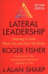 Lateral Leadership: Getting It Done When You Are Not The Boss Lateral Leadership: Getting It Done When You Are Not The Boss