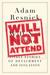 Will Not Attend: Lively Stories of Detachment and Isolation