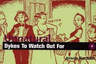 Unnatural Dykes to Watch Out For (DtWOF, #6) Unnatural Dykes to Watch Out For (DtWOF, #6)