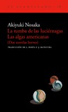 La tumba de las luciérnagas / Las algas americanas by Akiyuki Nosaka