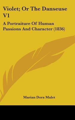 Violet; Or the Danseuse V1: A Portraiture of Human Passions and Character (1836)