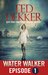 Water Walker - Episode 1 (Water Walker #1)