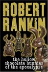 The Hollow Chocolate Bunnies of the Apocalypse by Robert Rankin The Hollow Chocolate Bunnies of the Apocalypse by Robert Rankin