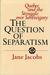 A Question of Separatism