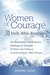 Women of Courage : 31 Daily Devotional Bible Readings - The Remarkable Untold Stories, Challenges & Triumphs Of Thirty-One Ordinary, Yet Extraordinary, Bible Women