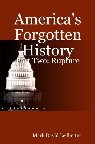 America's Forgotten History, Part Two: Rupture (America's Forgotten History #2)
