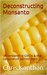 Deconstructing Monsanto