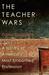 The Teacher Wars: A History of America's Most Embattled Profession