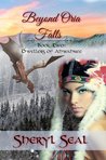 Beyond Oria Falls by Sheryl Seal Beyond Oria Falls by Sheryl Seal