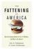 The Fattening of America: How the Economy Makes Us Fat, If It Matters, and What to Do about It