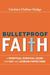 Bulletproof Faith by Candace Chellew-Hodge Bulletproof Faith by Candace Chellew-Hodge