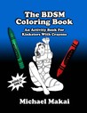 The BDSM Coloring Book: An Activity Book For Kinksters With Crayons