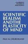 Scientific Realism and the Plasticity of Mind Scientific Realism and the Plasticity of Mind