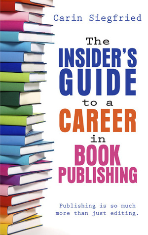 The Insider's Guide to a Career in Book Publishing The Insider's Guide to a Career in Book Publishing