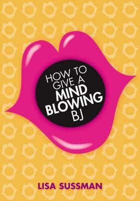 You and I both know that they'll rarely give you any You would be unique, the
only woman that's capable of pleasing him to a mind-blowing level - and, as you
. how to give mind blowing blowjob If you're happy to go down,
don't lose sight of what's going on upstairs in his head.