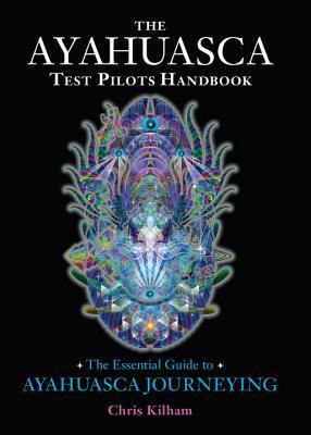 the-ayahuasca-test-pilots-handbook-the-essential-guide-to-ayahuasca-journeying