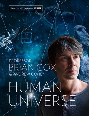 Human Universe - Brian Cox & Andrew Cohen