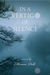 In a Vertigo of Silence by Miriam Polli In a Vertigo of Silence by Miriam Polli