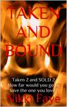 Taken and Bound (Taken 2 and Sold 2)