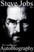 Steve Jobs: The Unauthorize...