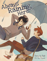 Always Raining Here, Volume 1 by Bell Always Raining Here, Volume 1 by Bell