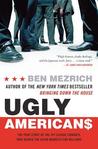 Ugly Americans: The True Story of the Ivy League Cowboys Who Raided the Asian Markets for Millions Ugly Americans: The True Story of the Ivy League Cowboys Who Raided the Asian Markets for Millions