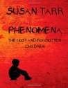Phenomena by Susan Tarr Phenomena by Susan Tarr