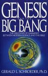 Genesis and the Big Bang Theory: The Discovery Of Harmony Between Modern Science And The Bible