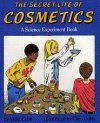 The Secret Life of Cosmetics: A Science Experiment Book