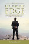 Your Leadership Edge by Ravinder Tulsiani Your Leadership Edge by Ravinder Tulsiani