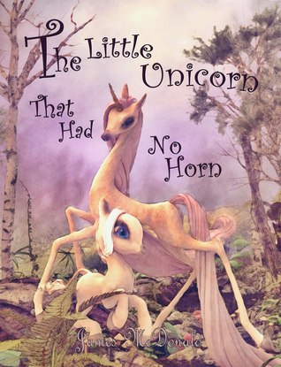 The Little Unicorn That Had No Horn The Little Unicorn That Had No Horn