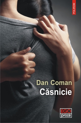 Imagini pentru Casnicie : roman / Coman, Dan