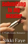 Submitting to my Master: A DARK Erotic Romance (Club Threshold Book 2)