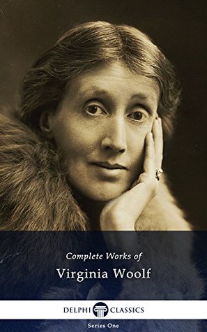 Virginia Woolf: Complete Works of Virginia Woolf Virginia Woolf: Complete Works of Virginia Woolf