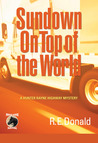 Sundown on Top of the World (A Hunter Rayne Highway Mystery, #4) by R.E. Donald