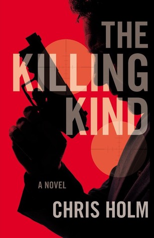 The Killing Kind (Michael Hendricks #1) - Chris Holm