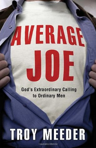 Average Joe: God's Extraordinary Calling to Ordinary Men