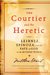 The Courtier and the Heretic: Leibniz, Spinoza & the Fate of God in the Modern World