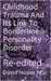 Childhood Trauma And Its Link To Borderline Personality Disorder: Re-edited