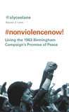 Nonviolence Now! by Alycee J. Lane Nonviolence Now! by Alycee J. Lane