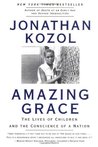amazing grace by jonathan kozol the lives of children and the conscience of a nation Jonathan kozol in praise of a amazing grace: the lives of children and the conscience of a nation the shame of the nation, which appeared on the new york. amazing grace by jonathan kozol the lives of children and the conscience of a nation Jonathan kozol in praise of a amazing grace: the lives of children and the conscience of a nation the shame of the nation, which appeared on the new york.