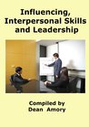 Influencing, Personal and Leadership Skills by Dean Amory Influencing, Personal and Leadership Skills by Dean Amory