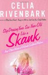 Stop Dressing Your Six-Year-Old Like a Skank by Celia Rivenbark