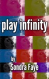 Play Infinity by Sondra Faye Play Infinity by Sondra Faye