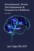 Attachment, Brain Development, and Trauma in Children