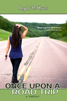Once Upon a Road Trip by Angela N. Blount Once Upon a Road Trip by Angela N. Blount