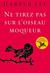 Ne Tirez Pas Sur L'Oiseau Moqueur: Roman Traduit de L'Anglais (Etats-Unis) Par Isabelle Stoianov