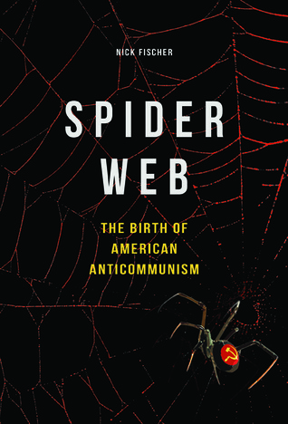 The Birth of American Anticommunism - Nick Fischer